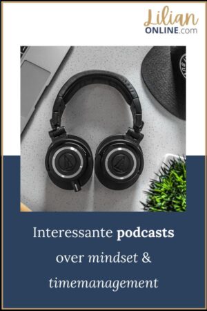 Interessante podcasts over mindset & timemanagement